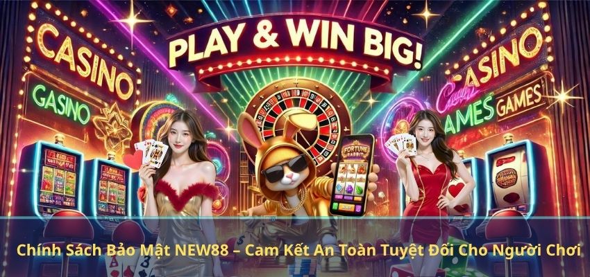 CHÍNH SÁCH BẢO MẬT Chính Sách Bảo Mật NEW88 – Cam Kết An Toàn Tuyệt Đối Cho Người Chơi